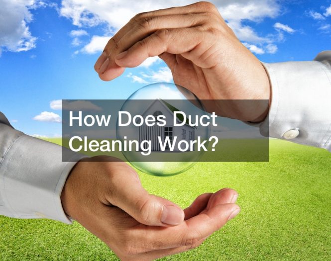 How Does Duct Cleaning Work?