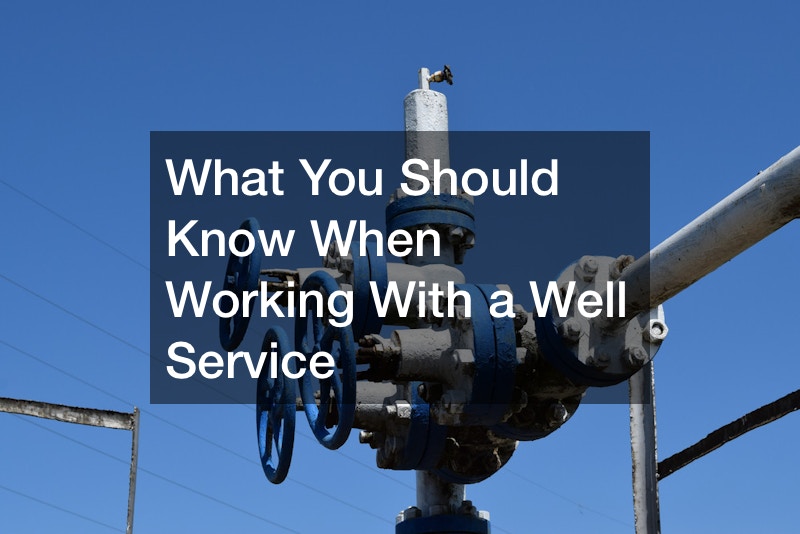 What You Should Know When Working With a Well Service