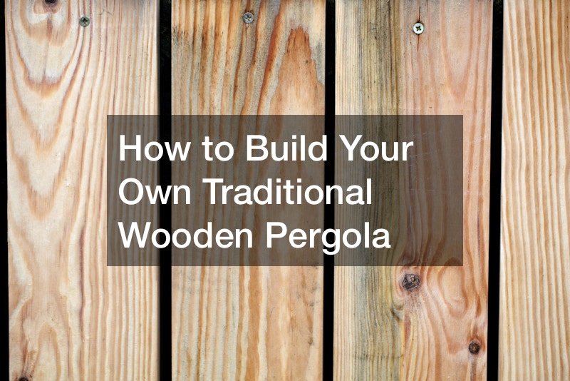 How to Build Your Own Traditional Wooden Pergola