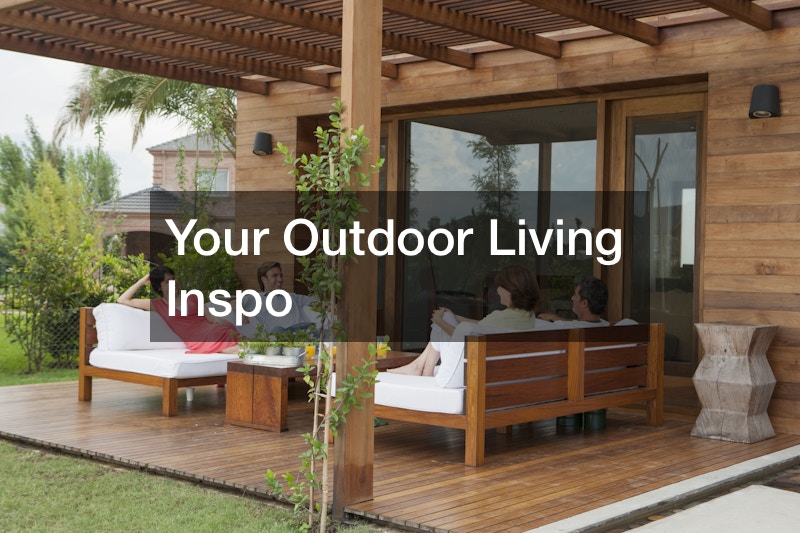 Your Outdoor Living Inspo