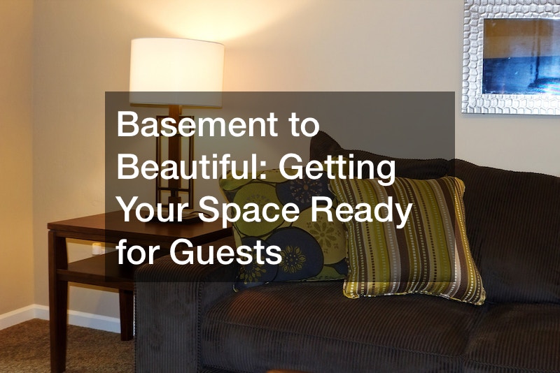 Basement to Beautiful: Getting Your Space Ready for Guests
