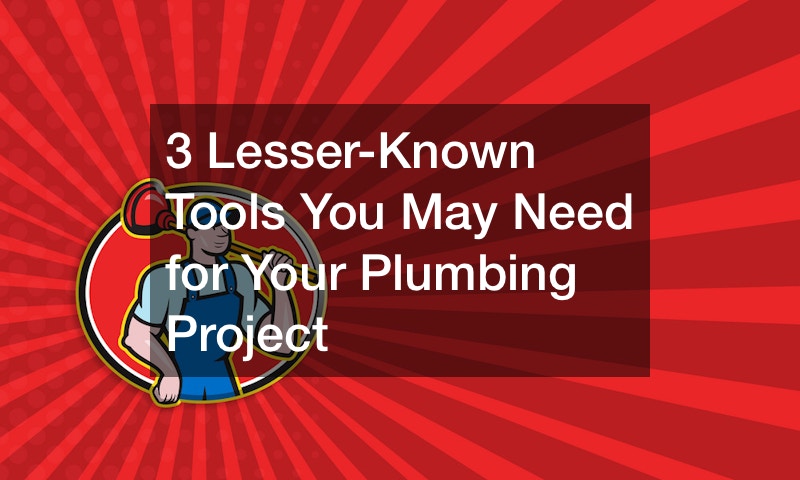 3 Lesser-Known Tools You May Need for Your Plumbing Project