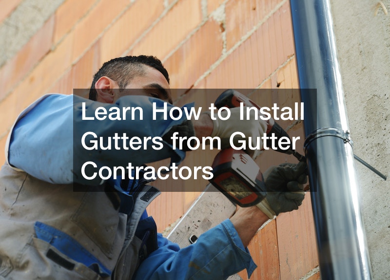 Learn How to Install Gutters from Gutter Contractors