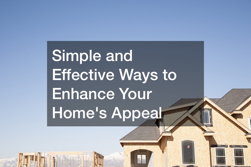Simple and Effective Ways to Enhance Your Homes Appeal