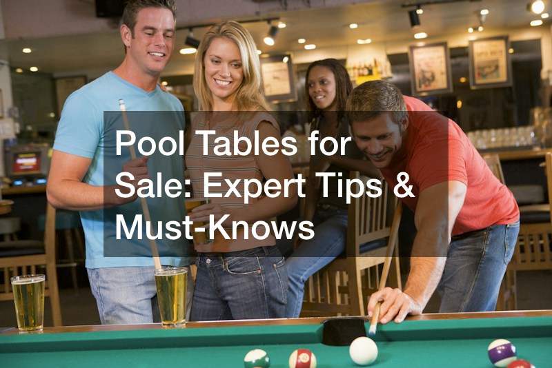 Pool Tables for Sale  Expert Tips and Must-Knows