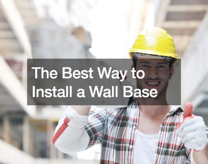 The Best Way to Install a Wall Base