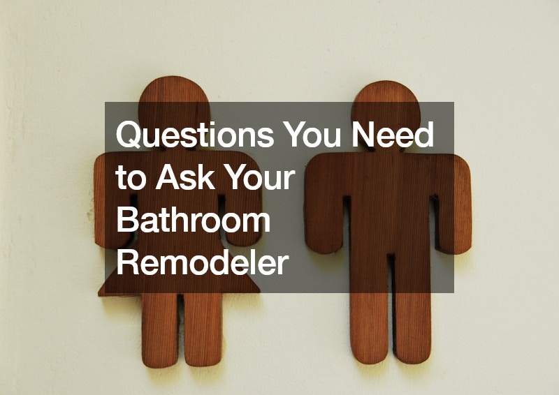 Questions You Need to Ask Your Bathroom Remodeler