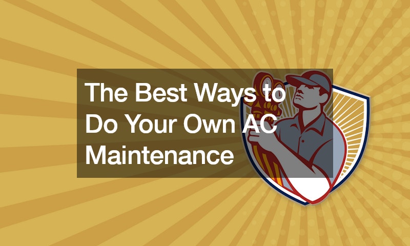The Best Ways to Do Your Own AC Maintenance