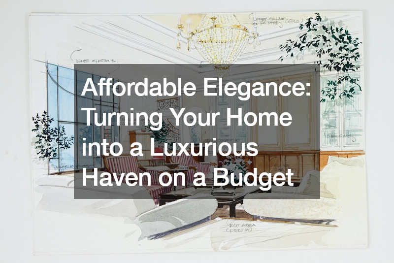 Affordable Elegance: Turning Your Home into a Luxurious Haven on a Budget