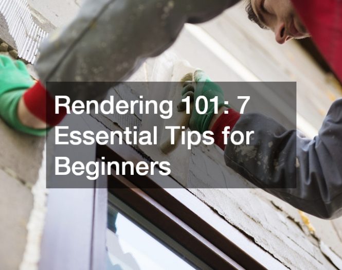 Rendering 101: 7 Essential Tips for Beginners