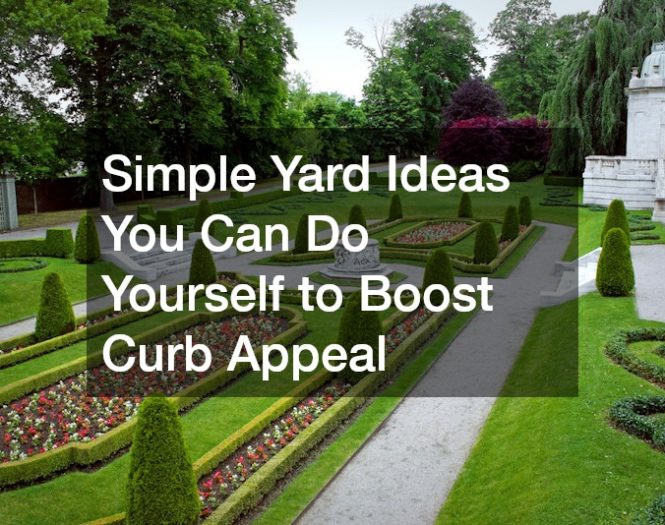 Simple Yard Ideas You Can Do Yourself to Boost Curb Appeal