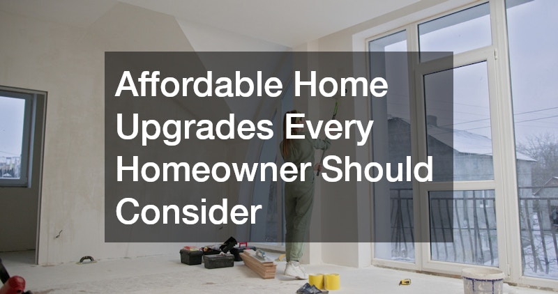 Affordable Home Upgrades Every Homeowner Should Consider