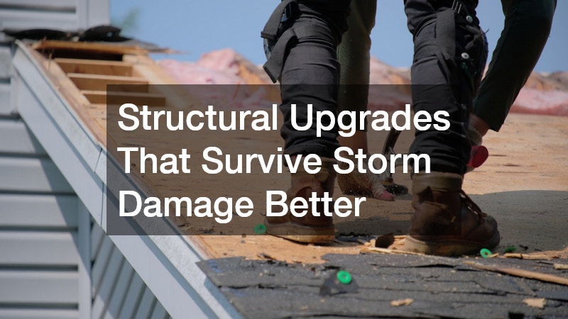 Structural Upgrades That Survive Storm Damage Better