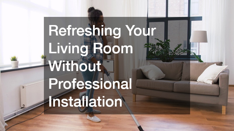 Refreshing Your Living Room Without Professional Installation